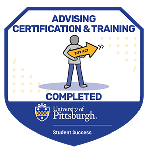 The Advising Certification and Training completion badge includes a figure holding a gold arrow that reads "Pitt ACT" and a Student Success logo featuring the University of PIttsburgh shield.